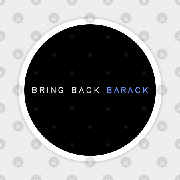 BRING BACK BARACK Magnet by OF THIS CITY